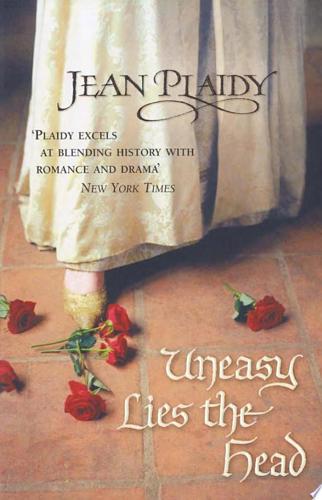 Uneasy Lies The Head by Jean Plaidy