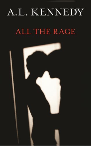 All The Rage by A. L. Kennedy