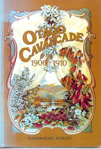 Otago Cavalcade, 1906-1910 by Hardwicke Knight