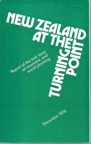 New Zealand At the Turning Point: Report of the Task Force on Economic And Social Planning - December 1976