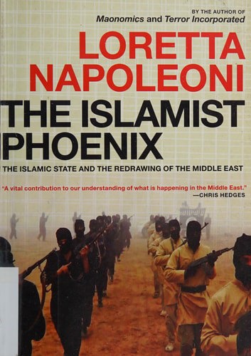 The Islamist Phoenix: The Islamic State (Isis) And The Redrawing Of The Middle East by Loretta Napoleoni