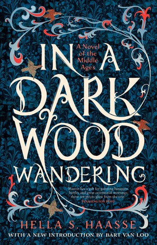 In A Dark Wood Wandering: A Novel Of The Middle Ages by Hella S. Haasse