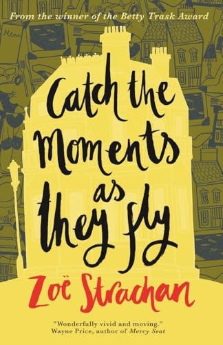 Catch The Moments As They Fly by Zoë Strachan