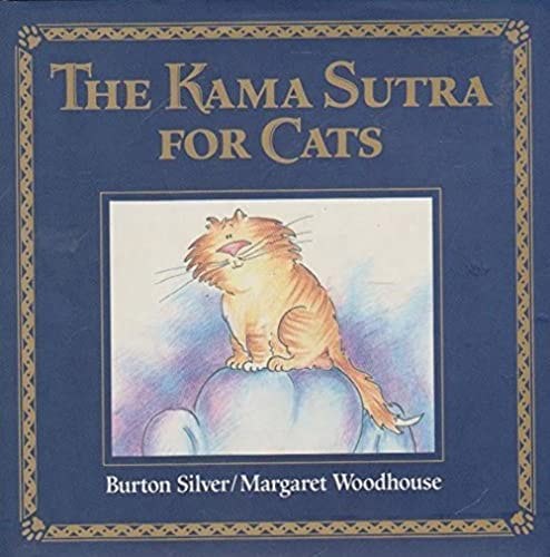 The Kama Sutra For Cats by Burton Silver