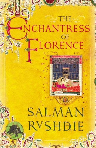 Enchantress Of Florence by Salmon Rushdie