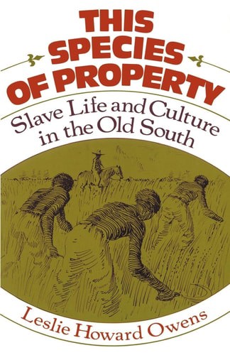This Species Of Property: Slave Life And Culture In The Old South (Galaxy Books) by Leslie Howard Owens