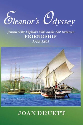 Eleanor's Odyssey: Journal Of The Captain's Wife On The East Indiaman Friendship, 1799-1801 by Joan Druett