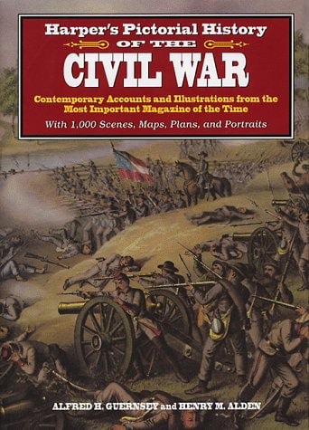 Harper's Pictorial History Of The Civil War by Henry M. Alden and Alfred H. Guernsey