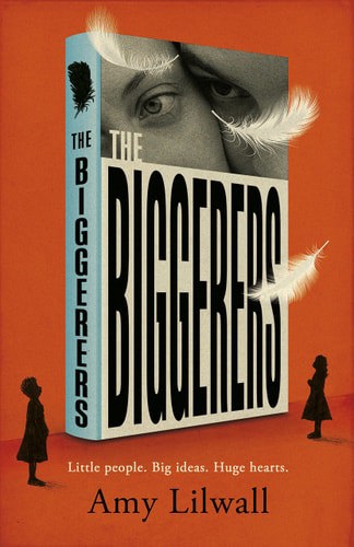 The Biggerers: Little People. Big Ideas. Huge Hearts. by Amy Lilwall