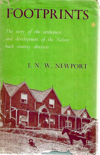 Footprints: The Story of the Settlement and Development of the Nelson Back Country Districts by J. N. W. Newport