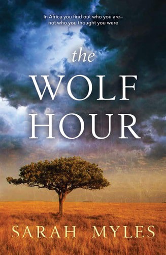 The Wolf Hour: A Novel Of Africa by Sarah Myles