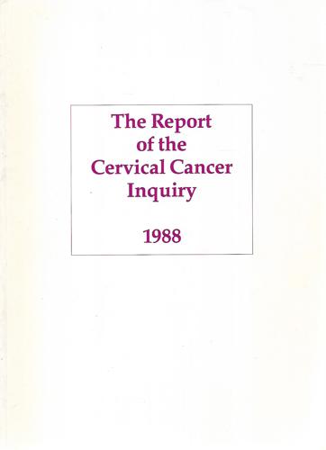 The Report Of The Committee Of Inquiry Into Allegations Concerning The Treatment Of Cervical Cancer At National Women's Hospital And Into Other Related Matters by Silvia Cartwright