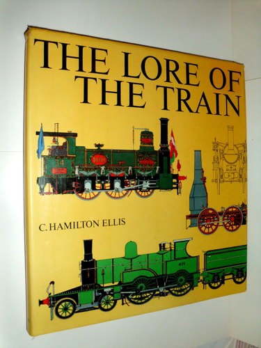 The Lore Of The Train by C. Hamilton Ellis