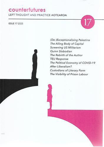 Counterfutures Issue 17 2025. Left Thought and Practice Aotearoa by Neil Vallely