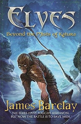 Beyond The Mists Of Katura (Elves) by James Barclay