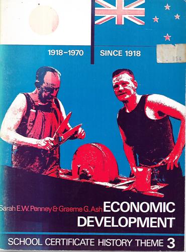 Economic Development: New Zealand Since 1918 : Japan, 1918-70 by Graeme G. Ash and Sarah E. W. Penney