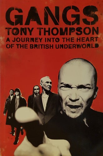 Gangs: A Journey Into The Heart Of The British Underworld by Tony Thompson