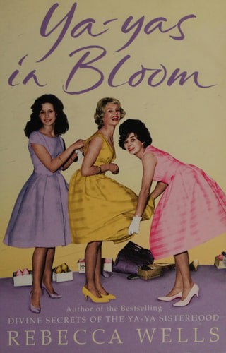 Ya-Yas In Bloom by Rebecca Wells