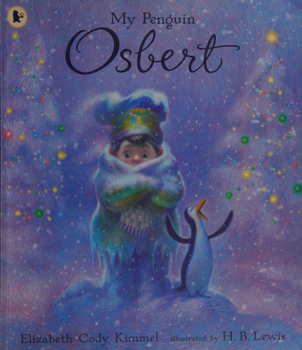 My Penguin Osbert by Elizabeth Cody Kimmel and H. B. Lewis