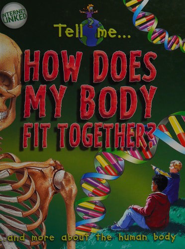 Tell Me? How Does My Body Fit Together? by Steve Parker
