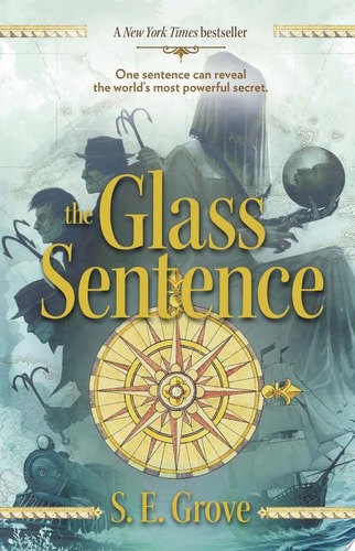 The Glass Sentence by S. E. Grove