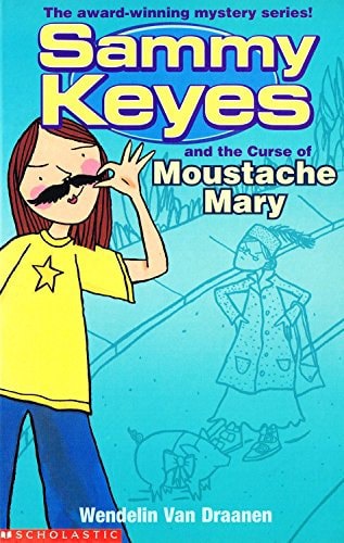 Sammy Keyes And The Curse Of Moustache Mary by Wendelin Van Draanen