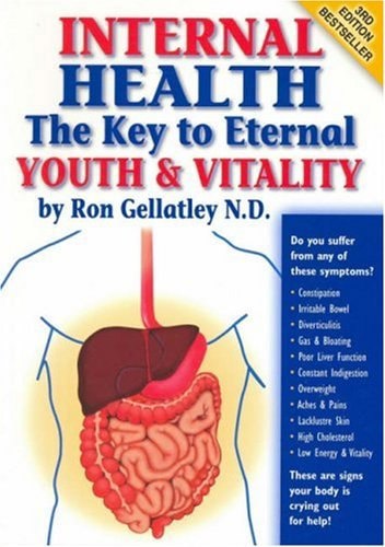 Internal Health: The Key To Eternal Youth And Vitality by Ron Gellatley