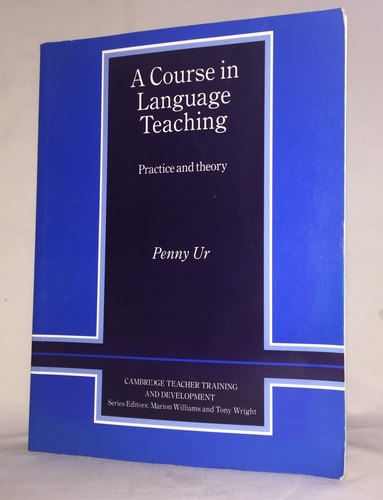 A Course In Language Teaching Trainer's Handbook: Practice Of Theory by Penny Ur