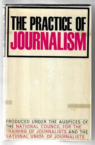 The Practice Of Journalism by John Dodge and George Viner