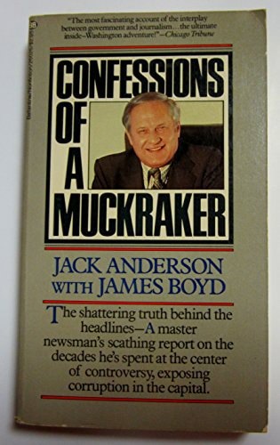 Confessions Of A Muckraker by Jack Anderson and James Boyd