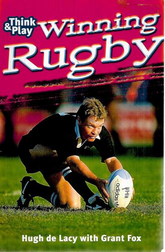 Think And Play Winning Rugby by Hugh de Lacy and Grant Fox