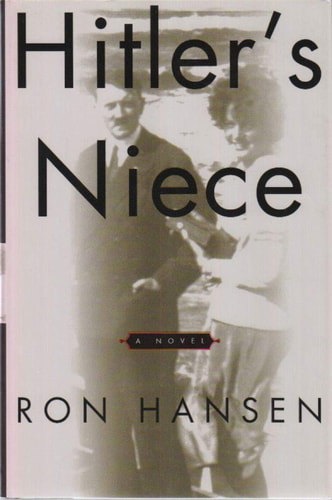 Hitler's Niece. A Novel by Ron Hansen