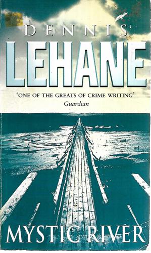 Mystic River by Dennis Lehane