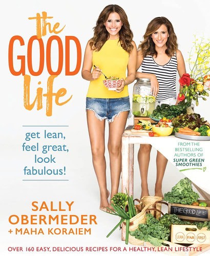 The Good Life Get Lean, Feel Great, Look Fabulous! by Maha Koraiem and Sally Obermeder