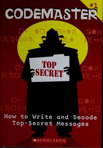 How To Write And Decode Top-Secret Messages by Marvin Miller