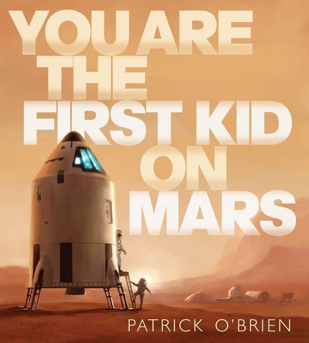 You Are The First Kid On Mars by Patrick O'Brien