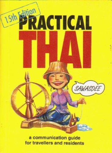 Practical Thai A Communication Guide For Travellers And Residents by Suraphong Kanchananaga