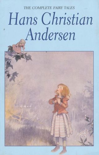Hans Christian Andersen: the Complete Fairy Tales by Hans Christian Andersen