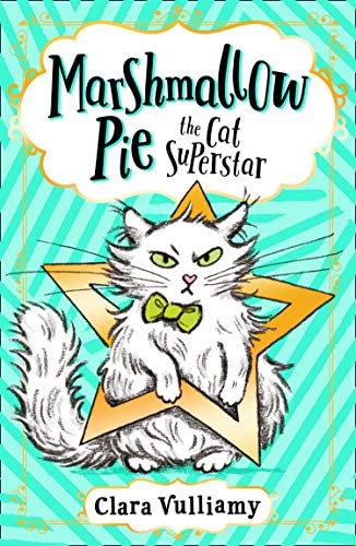 Marshmallow Pie: The Cat Superstar by Clara Vulliamy