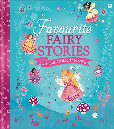 Favourite Fairy Stories: An Illustrated Treasury