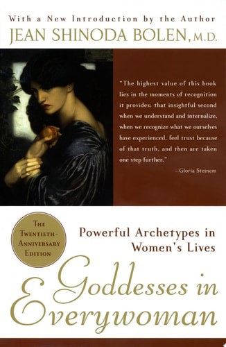 Goddesses In Everywoman Powerful Archetypes In Women's Lives by Jean Shinoda Bolen