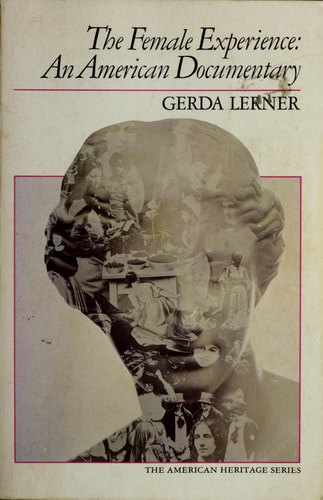 The Female Experience: An American Documentary by Gerda Lerner