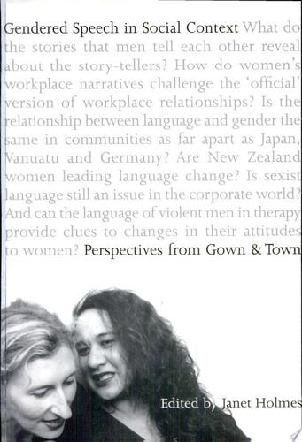 Gendered Speech In Social Context: Perspectives From Gown And Town by Janet Holmes