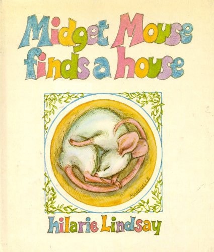 Midget Mouse Finds A House by Hilarie Lindsay