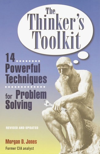 The Thinker's Toolkit 14 Powerful Techniques For Problem Solving by Morgan D. Jones