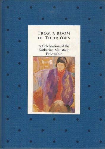 From A Room Of Their Own A Celebration Of The Katherine Mansfield Fellowship by Peter Featherstone and Michael Gifkins