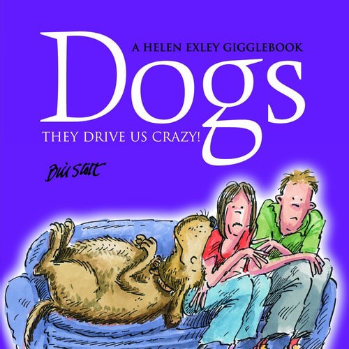 Dogs: They Drive Us Crazy! by Bill Stott