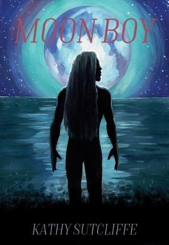 Moon Boy by Kathy Sutcliffe