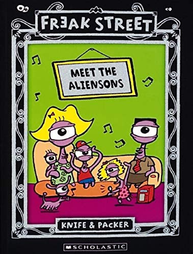 Freak Street: Meet The Aliensons by Knife and Packer