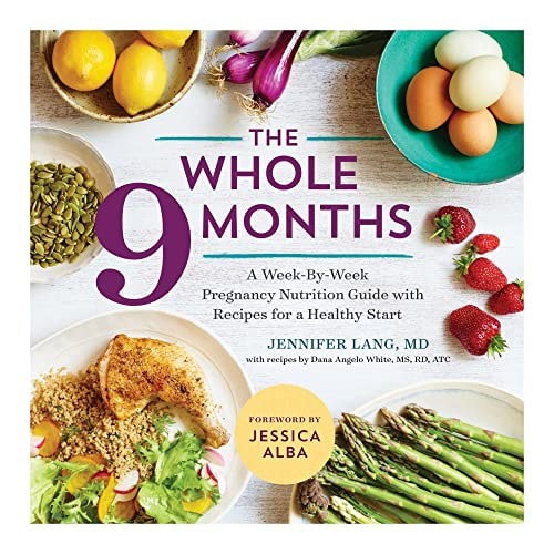 The Whole 9 Months : A Week-By-Week Pregnancy Nutrition Guide With Recipes For A Healthy Start by Jennifer Lang and Dana Angelo White